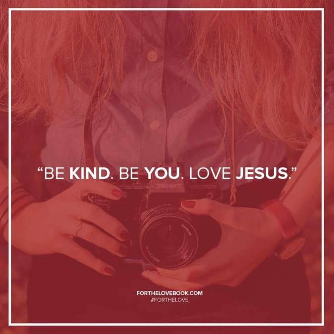 be kind be you love jesus